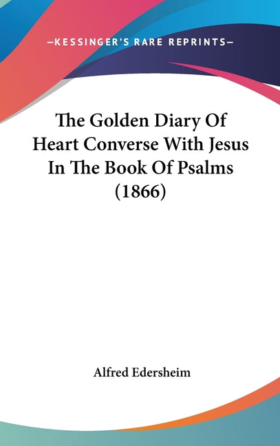 Golden Diary Of Heart Converse With Jesus In The Book Of Psalms (1866) - Ingram
