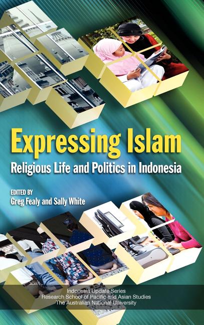 Expressing Islam: Religious Life and Politics in Indonesia - Ingram