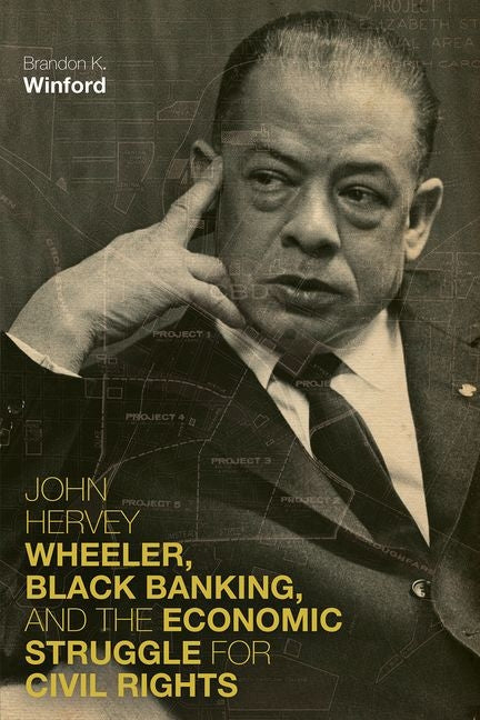 John Hervey Wheeler, Black Banking, and the Economic Struggle for Civil Rights - Ingram