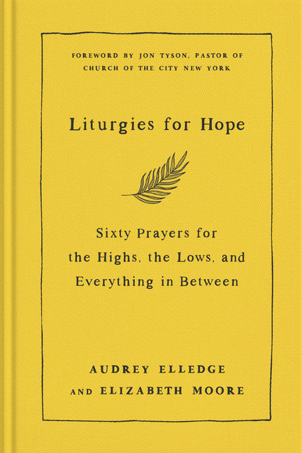 Liturgies for Hope: Sixty Prayers for the Highs, the Lows, and Everything in Between - Ingram
