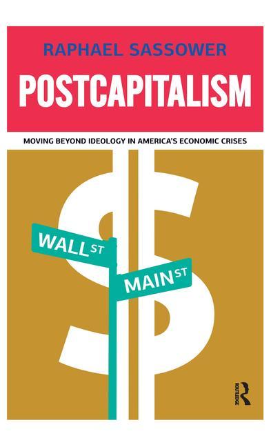 Postcapitalism: Moving Beyond Ideology in America's Economic Crises - Ingram