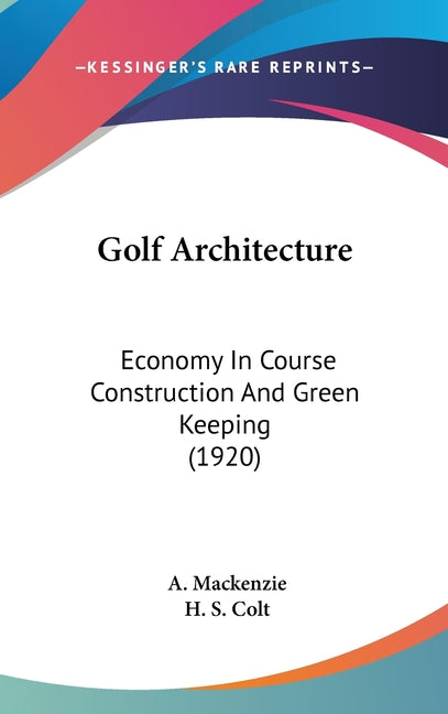 Golf Architecture: Economy In Course Construction And Green Keeping (1920) - Ingram