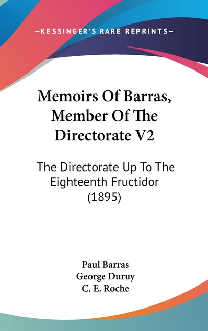 Memoirs Of Barras, Member Of The Directorate V2: The Directorate Up To The Eighteenth Fructidor (1895) - Ingram