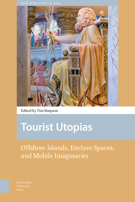Tourist Utopias: Offshore Islands, Enclave Spaces, and Mobile Imaginaries - Ingram