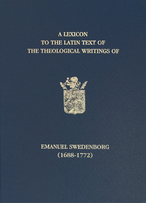 Lexicon to the Latin Text of the Theological Writings of Emanuel Swedenborg (1688-1772) - Ingram