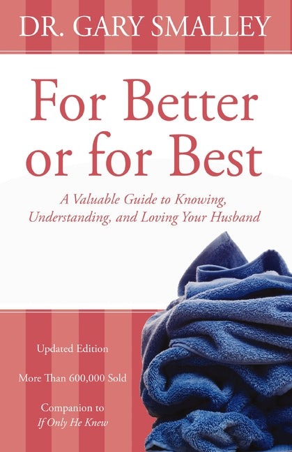 For Better or for Best: A Valuable Guide to Knowing, Understanding, and Loving Your Husband (Revised) - Ingram
