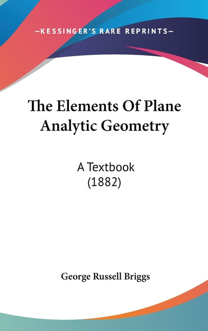 Elements Of Plane Analytic Geometry: A Textbook (1882) - Ingram