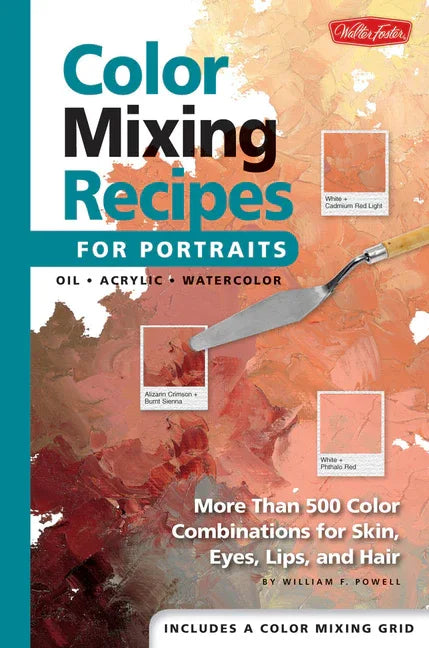 Color Mixing Recipes for Portraits: More Than 500 Color Combinations for Skin, Eyes, Lips & Hair - stevensbooks