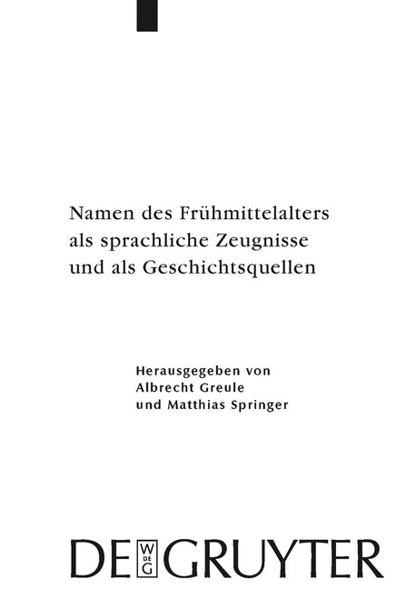 Namen des Frühmittelalters als sprachliche Zeugnisse und als Geschichtsquellen = Early Medieval Names as Linguistic Documents and Historical Sources - Ingram