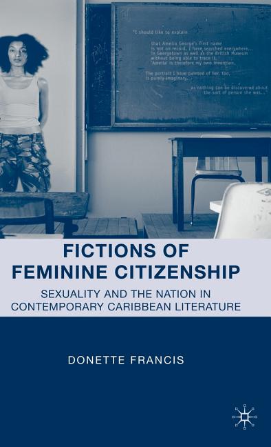 Fictions of Feminine Citizenship: Sexuality and the Nation in Contemporary Caribbean Literature (2010) - Ingram