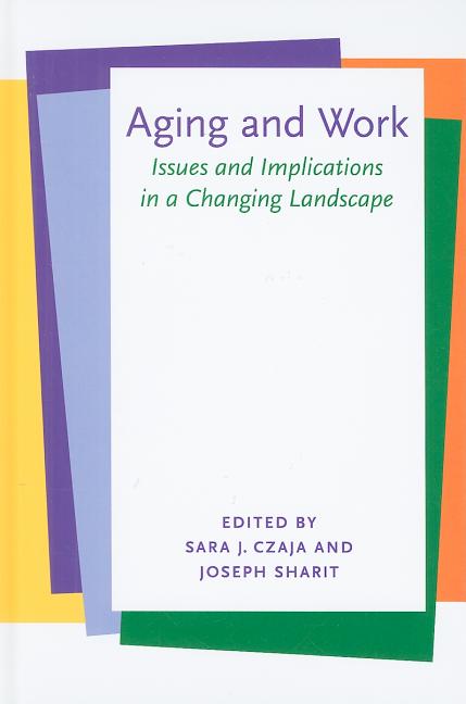 Aging and Work: Issues and Implications in a Changing Landscape - Ingram
