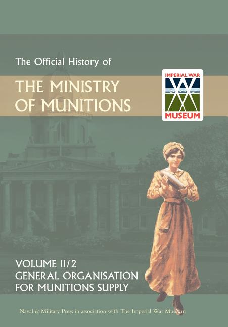 OFFICIAL HISTORY OF THE MINISTRY OF MUNITIONS VOLUME II, Part 2: General Organization for Munitions Supply - Ingram