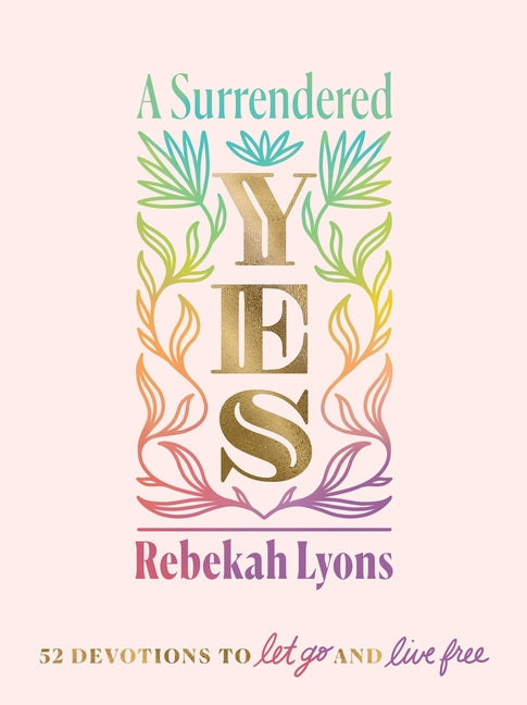 Surrendered Yes: 52 Devotions to Let Go and Live Free - Ingram