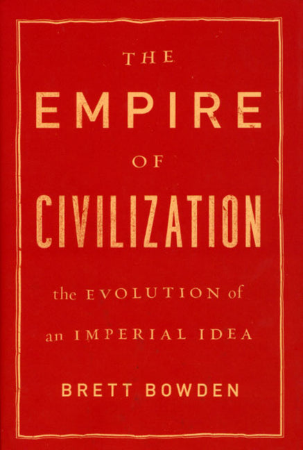 Empire of Civilization: The Evolution of an Imperial Idea - Ingram