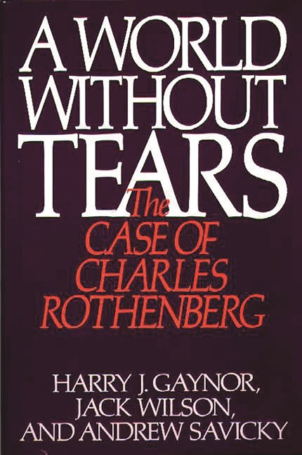 World Without Tears: The Case of Charles Rothenberg - Ingram