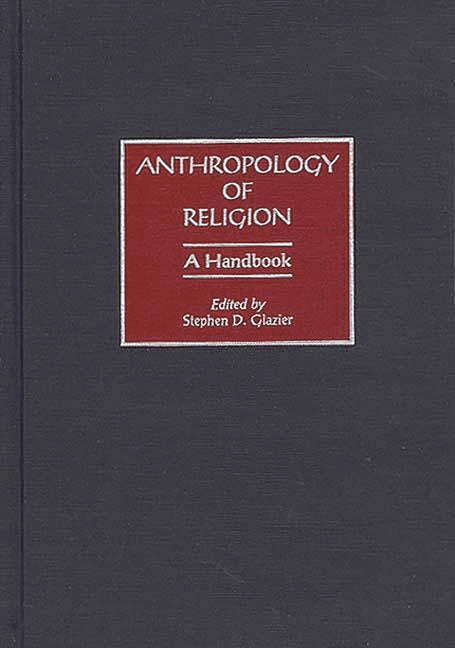 Anthropology of Religion: A Handbook - Ingram