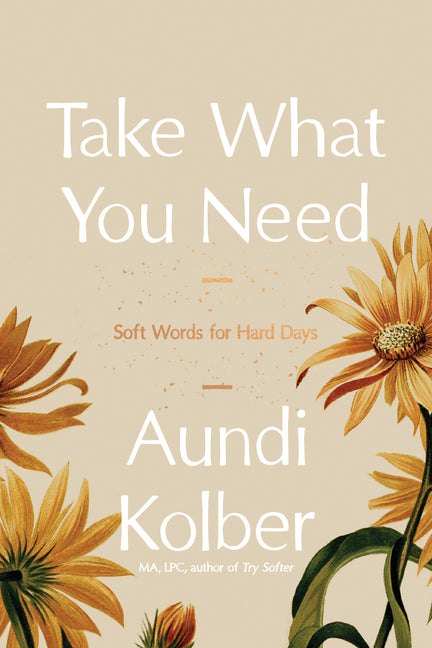 Take What You Need: Soft Words for Hard Days - Ingram