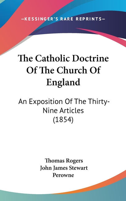Catholic Doctrine Of The Church Of England: An Exposition Of The Thirty-Nine Articles (1854) - Ingram