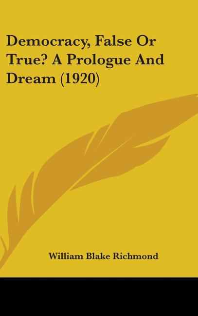 Democracy, False Or True? A Prologue And Dream (1920) - Ingram