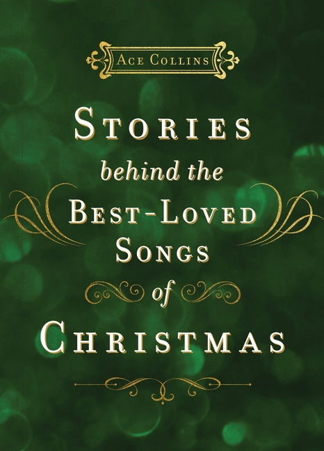 Stories Behind the Best-Loved Songs of Christmas: Heartwarming Stories Behind Popular Carols - Ingram