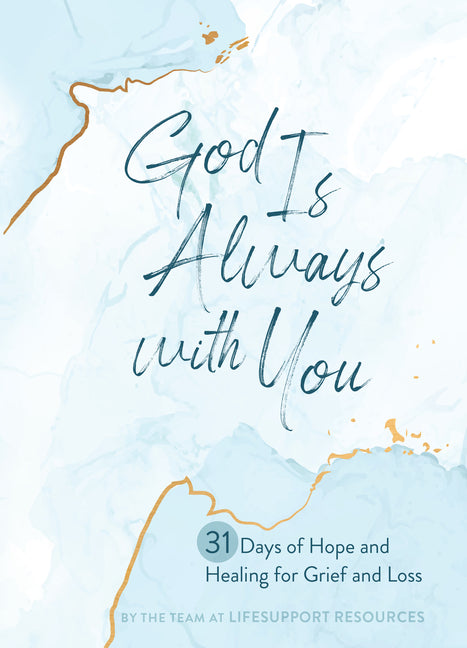 God Is Always with You: 31 Days of Hope and Healing for Grief and Loss - Ingram