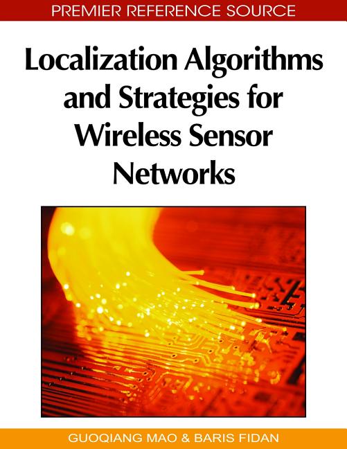 Localization Algorithms and Strategies for Wireless Sensor Networks: Monitoring and Surveillance Techniques for Target Tracking - Ingram
