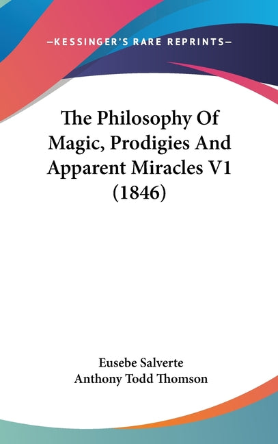 Philosophy Of Magic, Prodigies And Apparent Miracles V1 (1846) - Ingram