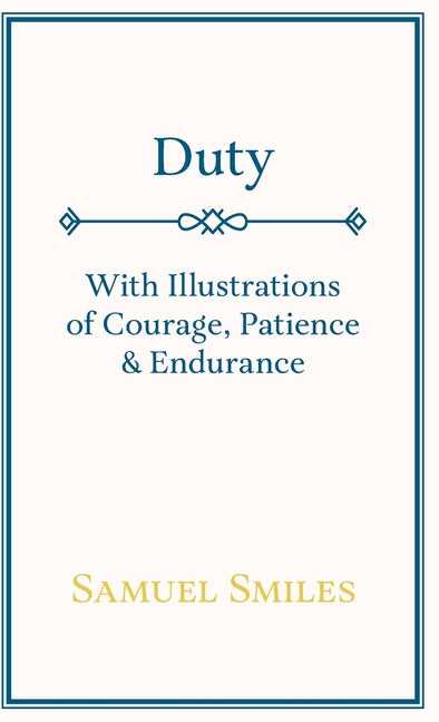 Duty - With Illustrations of Courage, Patience & Endurance - Ingram