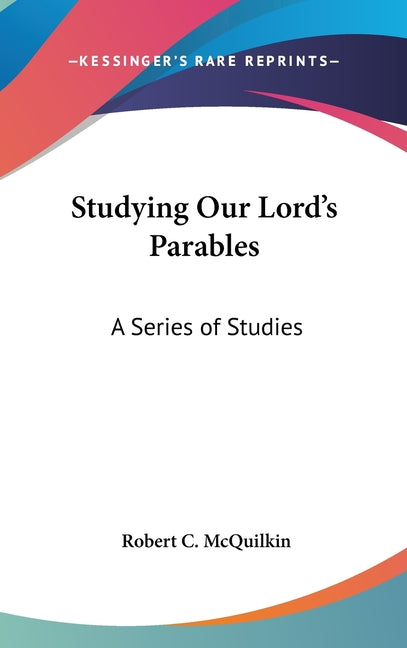 Studying Our Lord's Parables: A Series of Studies - Ingram