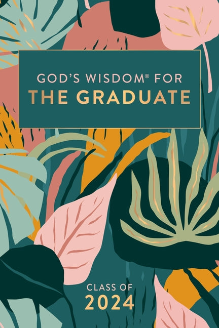 God's Wisdom for the Graduate: Class of 2024 - Botanical: New King James Version - Ingram