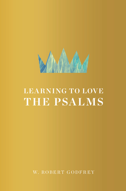 Learning to Love the Psalms - Ingram