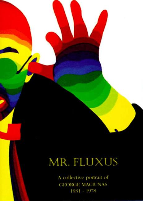 Mr. Fluxus: A Collective Portrait of George Maciunas - Ingram