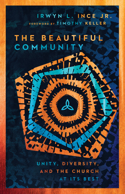 Beautiful Community: Unity, Diversity, and the Church at Its Best - Ingram