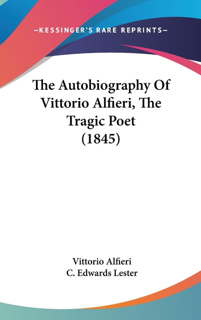 Autobiography Of Vittorio Alfieri, The Tragic Poet (1845) - Ingram