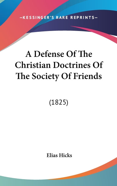Defense Of The Christian Doctrines Of The Society Of Friends: (1825) - Ingram