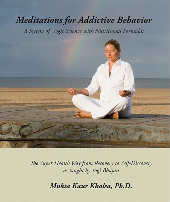 Meditations for Addictive Behavior: A System of Yogic Science with Nutritional Formulas - Ingram