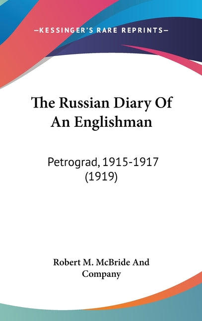 Russian Diary Of An Englishman: Petrograd, 1915-1917 (1919) - Ingram