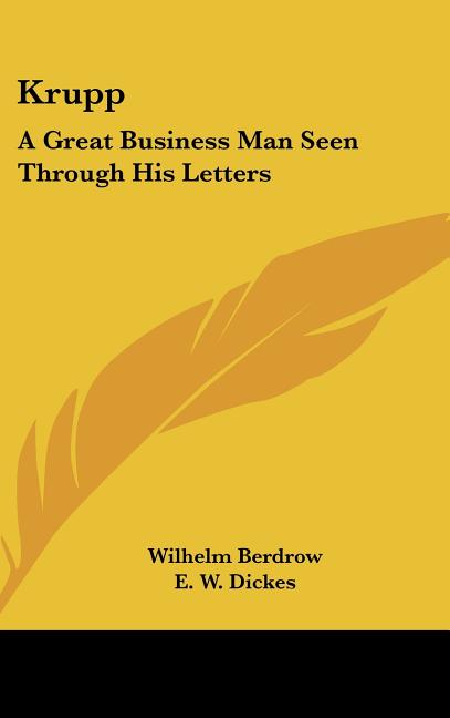 Krupp: A Great Business Man Seen Through His Letters - Ingram
