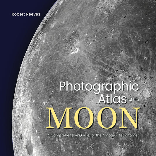Photographic Atlas of the Moon: A Comprehensive Guide for the Amateur Astronomer - Ingram