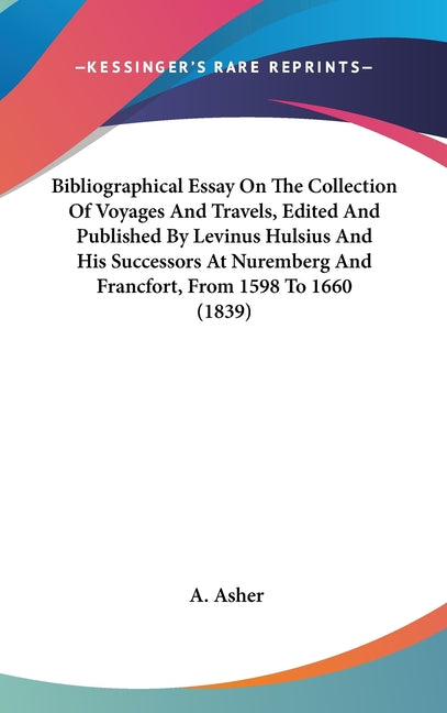 Bibliographical Essay On The Collection Of Voyages And Travels, Edited And Published By Levinus Hulsius And His Successors At Nuremberg And Francfort, - Ingram