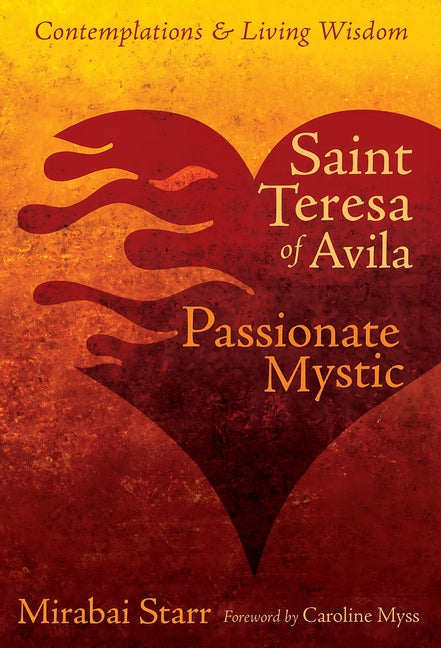 Saint Teresa of Avila: Passionate Mystic - Ingram