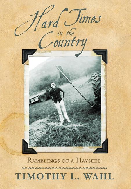Hard Times in the Country: Ramblings of a Hayseed - Ingram