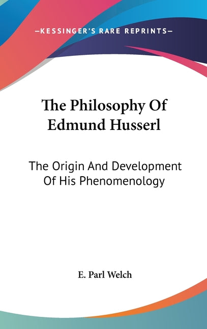 Philosophy Of Edmund Husserl: The Origin And Development Of His Phenomenology - Ingram