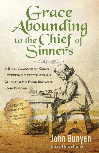 Grace Abounding to the Chief of Sinners - Updated Edition: A Brief Account of God's Exceeding Mercy through Christ to His Poor Servant, John Bunyan - Ingram