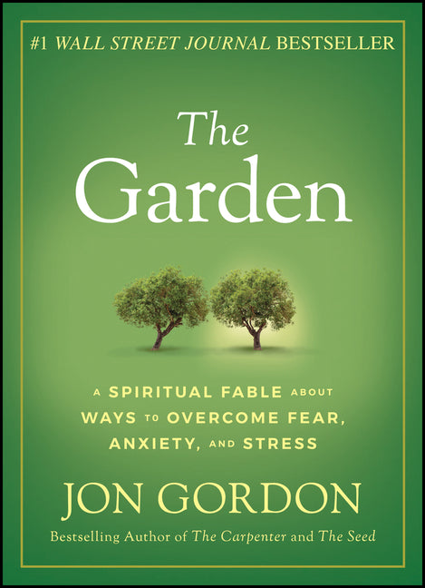 Garden: A Spiritual Fable about Ways to Overcome Fear, Anxiety, and Stress - Ingram