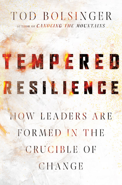 Tempered Resilience: How Leaders Are Formed in the Crucible of Change - Ingram