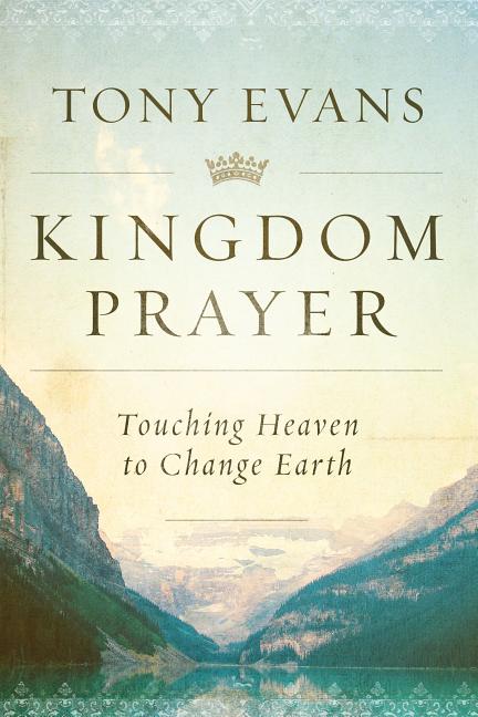 Kingdom Prayer: Touching Heaven to Change Earth - Ingram