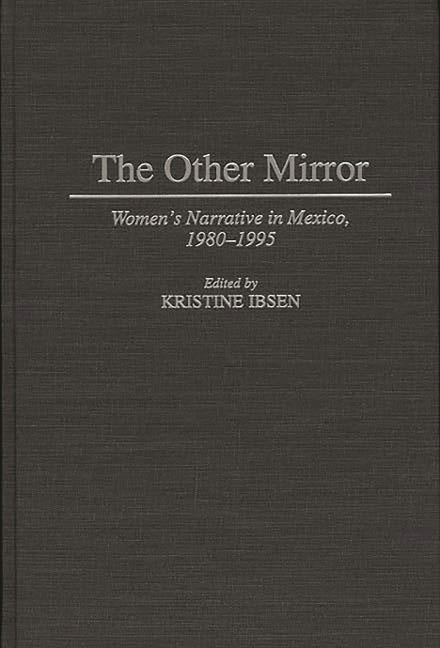 Other Mirror: Women's Narrative in Mexico, 1980-1995 - Ingram