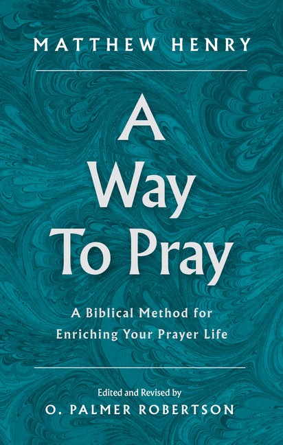 Way to Pray: A Biblical Method for Enriching Your Prayer Life - Ingram