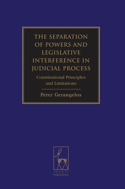 Separation of Powers and Legislative Interference in Judicial Process: Constitutional Principles and Limitations - Ingram